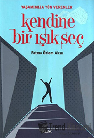 Kendine Bir Işık Seç - Fatma Özlem Aksu - Alfa Yayınları - Fiyatı - Yo