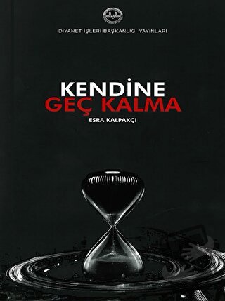 Kendine Geç Kalma - Esra Kalpakçı - Diyanet İşleri Başkanlığı - Fiyatı