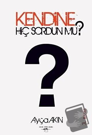 Kendine Hiç Sordun mu? - Ayça Akın - Sokak Kitapları Yayınları - Fiyat