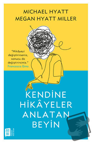 Kendine Hikâyeler Anlatan Beyin - Michael Hyatt - Mona Kitap - Fiyatı 