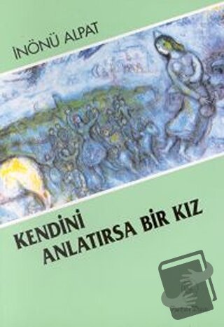 Kendini Anlatırsa Bir Kız - İnönü Alpat - Belge Yayınları - Fiyatı - Y