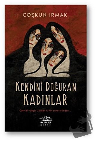 Kendini Doğuran Kadınlar - Coşkun Irmak - Nemesis Kitap - Fiyatı - Yor