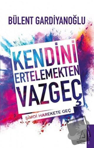 Kendini Ertelemekten Vazgeç - Bülent Gardiyanoğlu - Destek Yayınları -