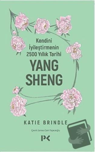 Kendini İyileştirmenin 2500 Yıllık Tarihi: Yang Sheng - Katie Brindle 