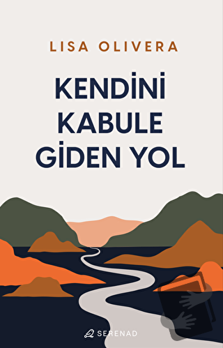 Kendini Kabule Giden Yol - Lisa Olivera - Serenad Yayınevi - Fiyatı - 