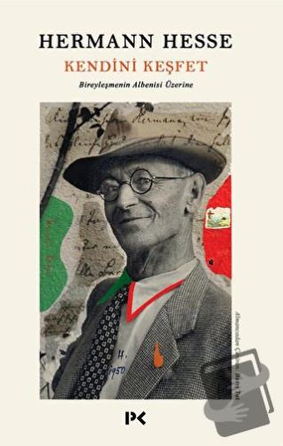 Kendini Keşfet Bireyleşmenin Albenisi Üzerine - Hermann Hesse - Profil