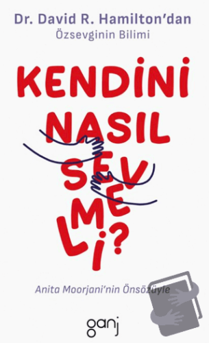 Kendini Nasıl Sevmeli - David R. Hamilton - Ganj Kitap - Fiyatı - Yoru