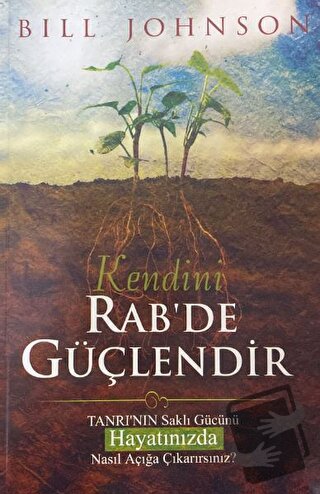 Kendini Rab'de Güçlendir - Bill Johnson - GDK Yayınları - Fiyatı - Yor