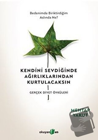 Kendini Sevdiğinde Ağırlıklarından Kurtulacaksın - Mehtap Yakut - Okuy