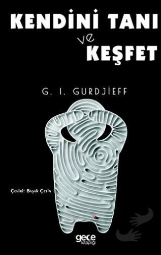 Kendini Tanı ve Keşfet - G. I. Gurdjieff - Gece Kitaplığı - Fiyatı - Y