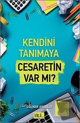 Kendini Tanımaya Cesaretin Var Mı? - Gülnar Akbulut - Semerkand Aile Y