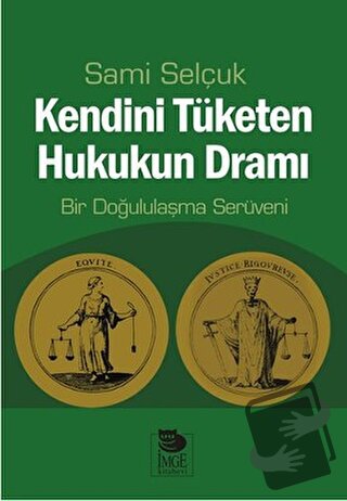 Kendini Tüketen Hukukun Dramı - Sami Selçuk - İmge Kitabevi Yayınları 