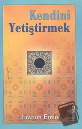 Kendini Yetiştirmek - İbrahim Emini - Kevser Yayınları - Fiyatı - Yoru