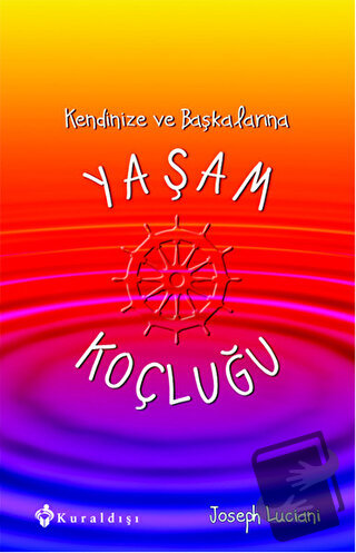 Kendinize ve Başkalarına Yaşam Koçluğu - Joseph Luciani - Kuraldışı Ya