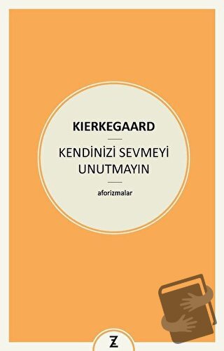 Kendinizi Sevmeyi Unutmayın - Soren Kierkegaard - Zeplin Kitap - Fiyat