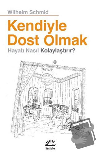 Kendiyle Dost Olmak - Wilhelm Schmid - İletişim Yayınevi - Fiyatı - Yo