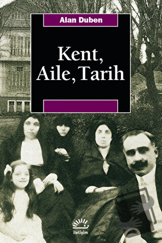 Kent, Aile, Tarih - Alan Duben - İletişim Yayınevi - Fiyatı - Yorumlar