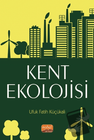 Kent Ekolojisi - Ufuk Fatih Küçükali - Nobel Bilimsel Eserler - Fiyatı