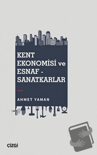 Kent Ekonomisi ve Esnaf - Sanatkarlar - Ahmet Yaman - Çizgi Kitabevi Y