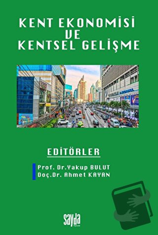 Kent Ekonomisi ve Kentsel Gelişme - Yakup Bulut - Sayda Yayınları - Fi