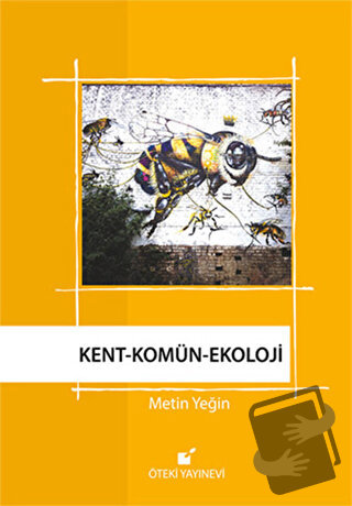 Kent - Komün - Ekoloji - Metin Yeğin - Öteki Yayınevi - Fiyatı - Yorum