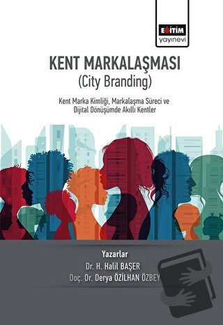 Kent Markalaşması (City Branding) - Derya Özilhan Özbey - Eğitim Yayın