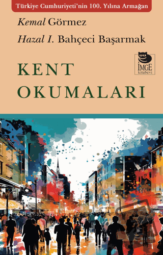 Kent Okumaları - Kemal Görmez - İmge Kitabevi Yayınları - Fiyatı - Yor