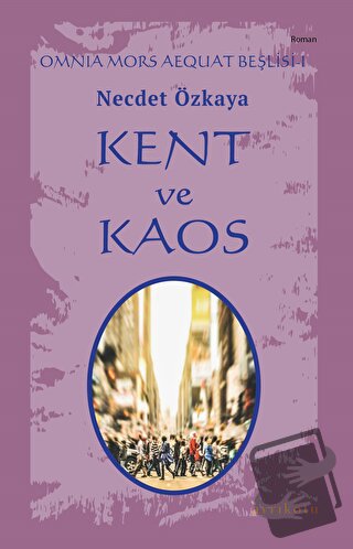 Kent ve Kaos - Omnia Mors Aequat Beşlisi I - Necdet Özkaya - Ayrıkotu 