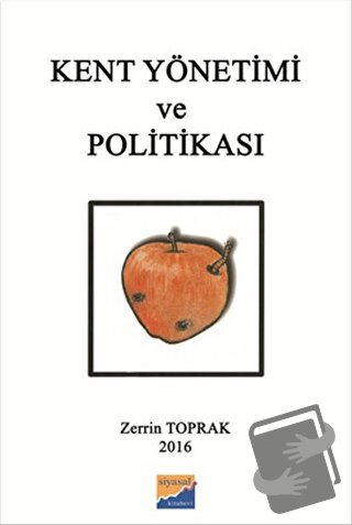 Kent Yönetimi ve Politikası - Zerrin Toprak - Siyasal Kitabevi - Akade