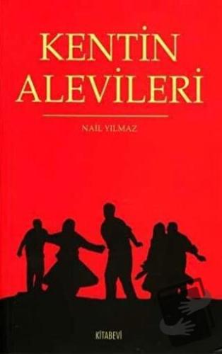 Kentin Alevileri - Nail Yılmaz - Kitabevi Yayınları - Fiyatı - Yorumla