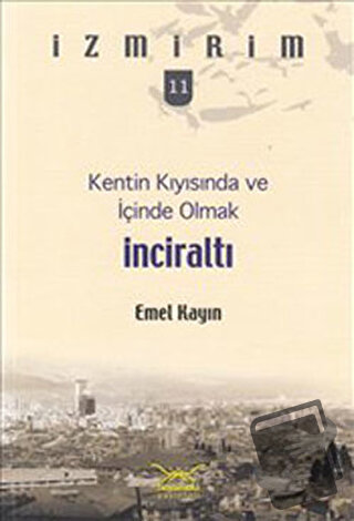 Kentin Kıyısında ve İçinde Olmak: İnciraltı - Emel Kayın - Heyamola Ya