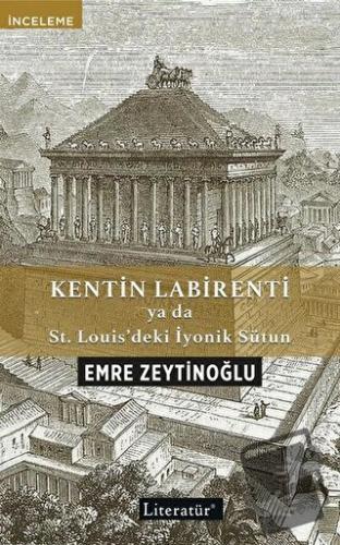 Kentin Labirenti ya da St.Louis’deki İyonik Sütun - Emre Zeytinoğlu - 