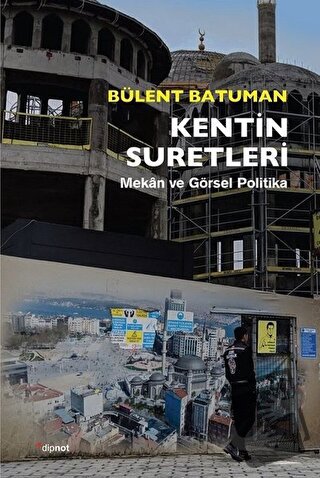 Kentin Suretleri - Bülent Batuman - Dipnot Yayınları - Fiyatı - Yoruml