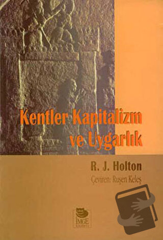 Kentler Kapitalizm Ve Uygarlık - R. J. Holtan - İmge Kitabevi Yayınlar