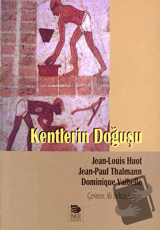 Kentlerin Doğuşu - Jean Louis Huot - İmge Kitabevi Yayınları - Fiyatı 