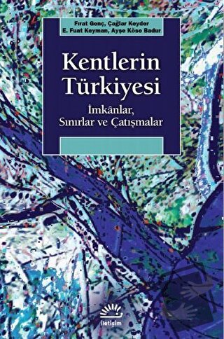 Kentlerin Türkiyesi - Ayşe Köse Badur - İletişim Yayınevi - Fiyatı - 