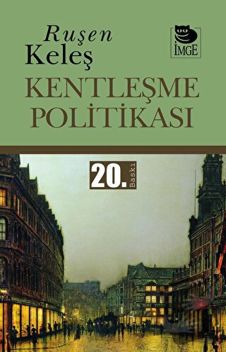 Kentleşme Politikası - Ruşen Keleş - İmge Kitabevi Yayınları - Fiyatı 