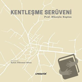 Kentleşme Serüveni - Hüseyin Kaptan - Literatür Yayıncılık - Fiyatı - 