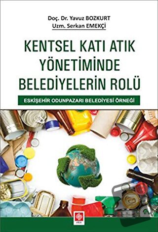 Kentsel Katı Atık Yönetiminde Belediyelerin Rolü - Serkan Ekmekçi - Ek