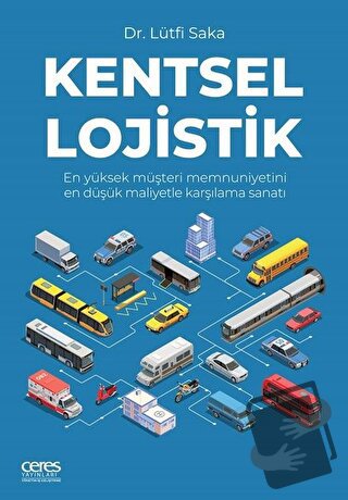 Kentsel Lojistik - Lütfi Saka - Ceres Yayınları - Fiyatı - Yorumları -