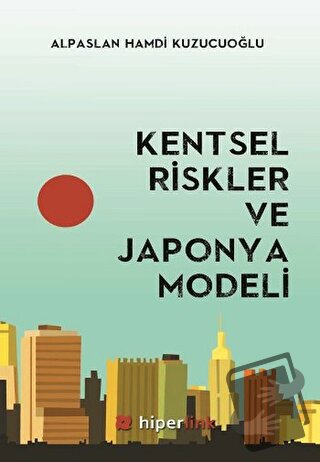 Kentsel Riskler ve Japonya Modeli - Alpaslan Hamdi Kuzucuoğlu - Hiperl