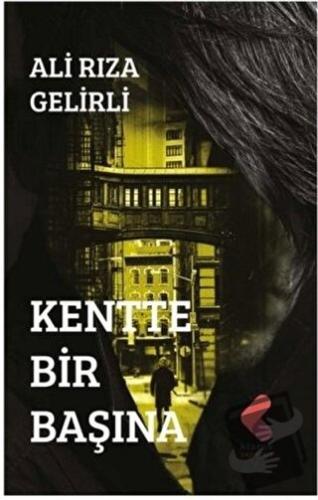 Kentte Bir Başına - Ali Rıza Gelirli - Klaros Yayınları - Fiyatı - Yor