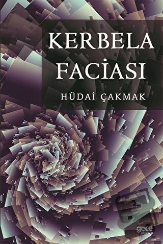 Kerbela Faciası - Hüdai Çakmak - Gece Kitaplığı - Fiyatı - Yorumları -