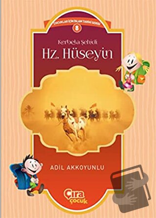 Kerbela Şehidi Hz. Hüseyin - Adil Akkoyunlu - Çıra Çocuk Yayınları - F