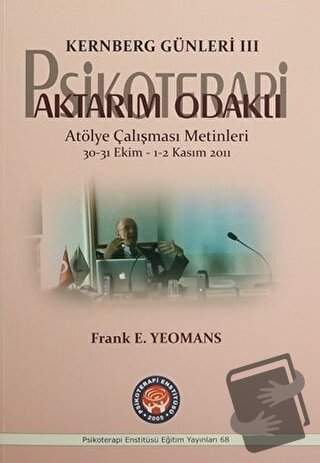 Kernberg Günleri 3 Psikoterapi Aktarım Odaklı - Frank E. Yeomans - Psi