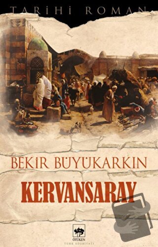 Kervansaray - Bekir Büyükarkın - Ötüken Neşriyat - Fiyatı - Yorumları 