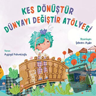 Kes Dönüştür Dünyayı Değiştir Atölyesi - Ayşegül Kahvecioğlu - İthaki 