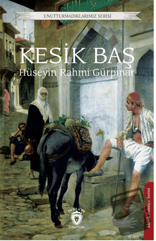 Kesik Baş - Hüseyin Rahmi Gürpınar - Dorlion Yayınları - Fiyatı - Yoru