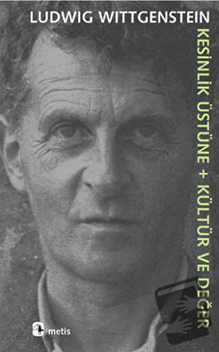 Kesinlik Üstüne + Kültür ve Değer - Ludwig Wittgenstein - Metis Yayınl