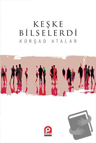 Keşke Bilselerdi - Kürşad Atalar - Pınar Yayınları - Fiyatı - Yorumlar